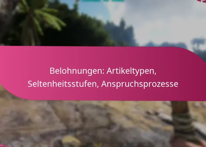 Belohnungen: Artikeltypen, Seltenheitsstufen, Anspruchsprozesse