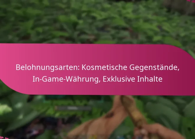 Belohnungsarten: Kosmetische Gegenstände, In-Game-Währung, Exklusive Inhalte