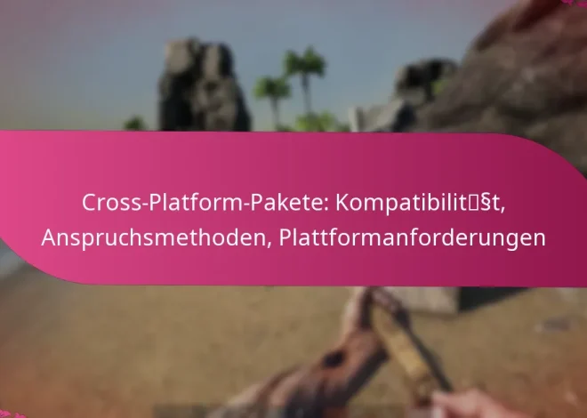 Cross-Platform-Pakete: Kompatibilität, Anspruchsmethoden, Plattformanforderungen