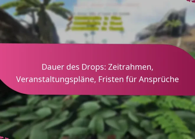 Dauer des Drops: Zeitrahmen, Veranstaltungspläne, Fristen für Ansprüche