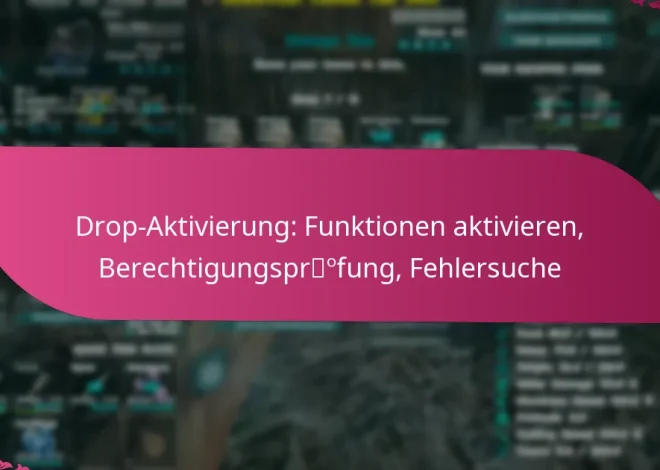 Drop-Aktivierung: Funktionen aktivieren, Berechtigungsprüfung, Fehlersuche