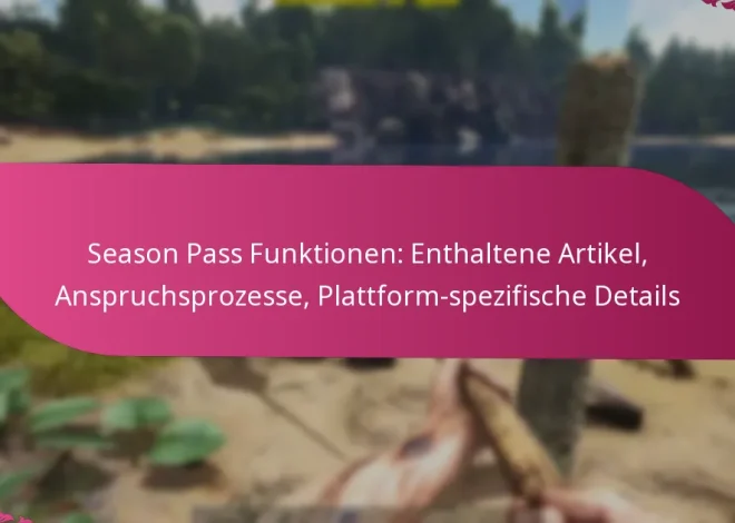 Season Pass Funktionen: Enthaltene Artikel, Anspruchsprozesse, Plattform-spezifische Details