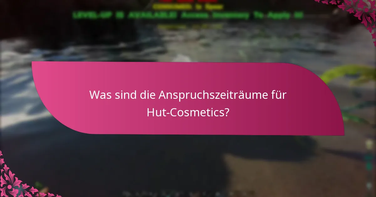 Was sind die Anspruchszeiträume für Hut-Cosmetics?