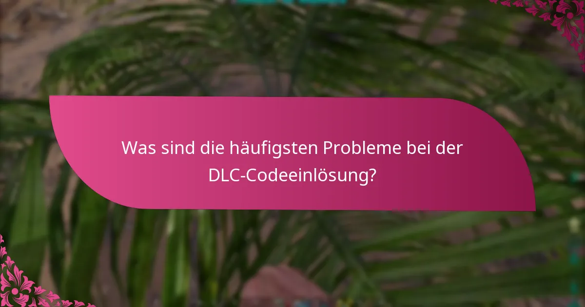 Wann laufen DLC-Codes ab?