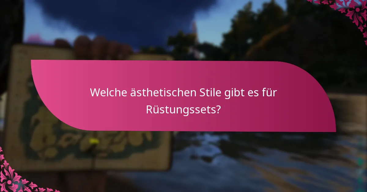 Welche ästhetischen Stile gibt es für Rüstungssets?
