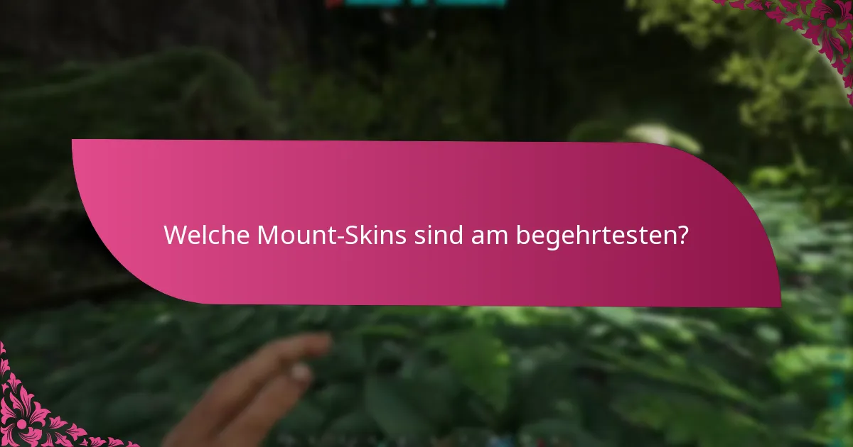 Welche Mount-Skins sind am begehrtesten?
